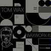 Tom Wax - WaxWorx 6
