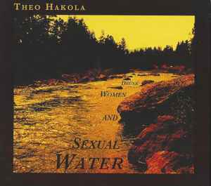 Theo Hakola - Drunk Women And Sexual Water