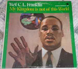 REV. C.L. FRANKLIN ~ MY KINGDOM IS NOT OF THIS WORLD LP ~ GOSPEL CHESS  SERMON 68