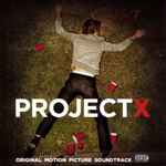 Project X - Original Motion Picture Soundtrack (2012, CD) - Discogs