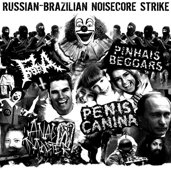 ladda ner album Penis Canina, xAxMx, Porreria, Pinhais Beggars - Russian Brazilian Noisecore Striker