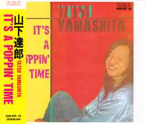 Tatsu Yamashita = 山下達郎 – It's A Poppin' Time = イッツ・ア 