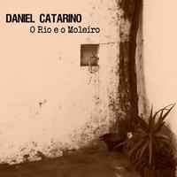 Daniel Catarino - O Rio E O Moleiro album cover