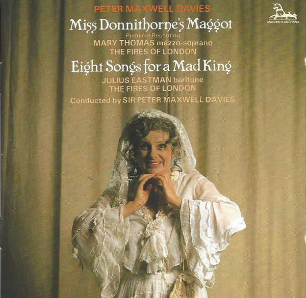 descargar álbum Peter Maxwell Davies Mary Thomas, Julius Eastman, The Fires Of London, Sir Peter Maxwell Davies - Miss Donnithornes Maggot Eight Songs For A Mad King