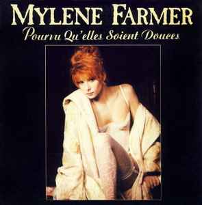 Pourvu Qu'Elles Soient Douces - Mylene Farmer