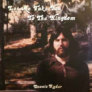 Dennis Ryder - Let Me Take You To The Kingdom album cover