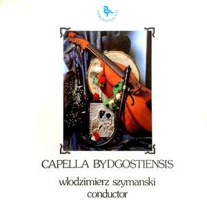Capella Bydgostiensis - Capella Bydgostiensis - Wlodzimierz Szymanski album cover