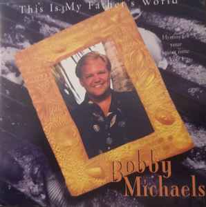 Bobby Michaels - This Is My Father's World (hymns for your quiet time, vol 1) album cover