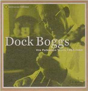 His Folkways Years 1963-1968 - Dock Boggs