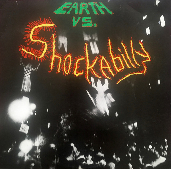 Shockabilly – Earth vs. Shockabilly (1983, Vinyl) - Discogs