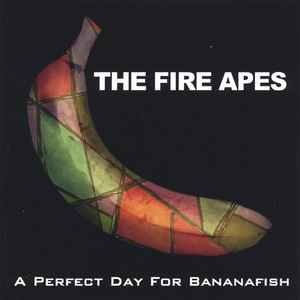 The Fire Apes - A perfect day for bananafish album cover