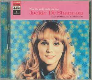 Jackie DeShannon - What The World Needs Now Is . . . Jackie De Shannon, The Definitive Collection album cover