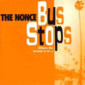 The Nonce - Bus Stops (Where The Honeys Is At...)