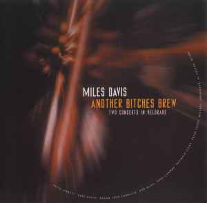 Miles Davis - Another Bitches Brew (Two Concerts In Belgrade)