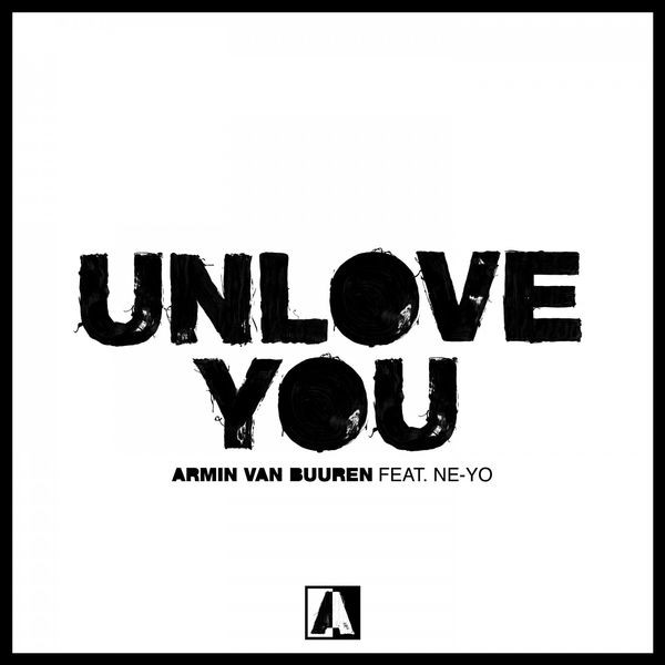 lataa albumi Armin van Buuren Feat NeYo - Unlove You