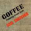 Coffee Featuring Ernest Scott* - Soul Snatcher