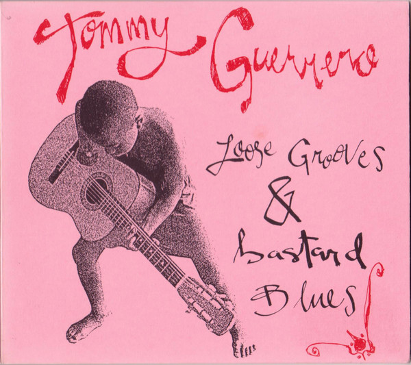 Tommy Guerrero – Loose Grooves & Bastard Blues (2007, digipak, CD 