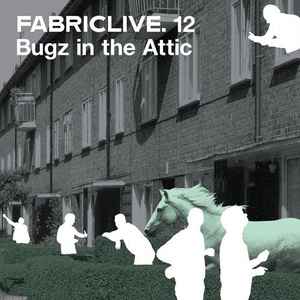 FabricLive. 12 - Bugz In The Attic