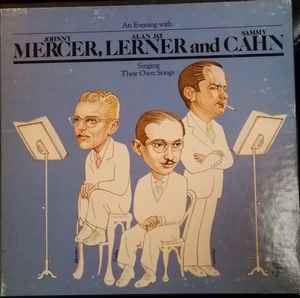 Johnny Mercer - An Evening With Johnny Mercer, Alan Jay Lerner, And Sammy Cahn: Singing Their Own Songs album cover