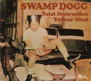 Swamp Dogg – Total Destruction To Your Mind (2013, CD) - Discogs