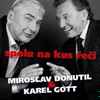 Miroslav Donutil & Karel Gott - Spolu Na Kus Řeči 