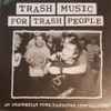 Various - Trash Music For Trash People