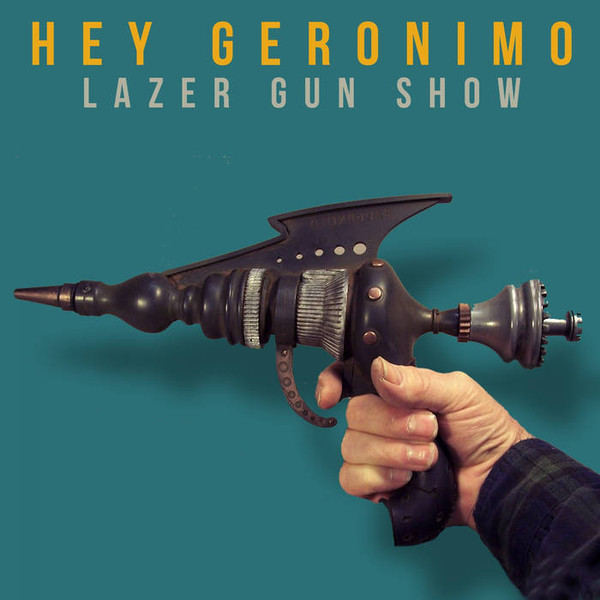 télécharger l'album Download Hey Geronimo - Lazer Gun Show album