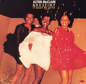 Alton McClain & Destiny – It Must Be Love (1978, Vinyl) - Discogs