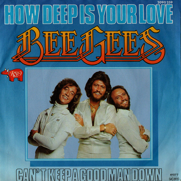 How Deep Is Your Love sung by the Bee Gees Songwriters: GIBB
