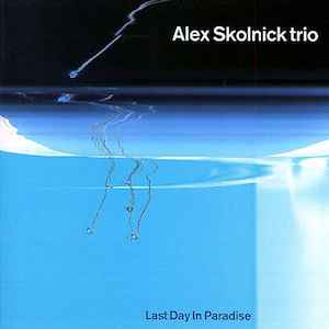 Alex Skolnick Trio - Last Day In Paradise album cover