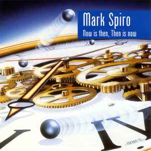 Now Is Then, Then Is Now - Mark Spiro