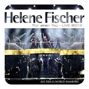 Helene Fischer - Für Einen Tag - Live 2012