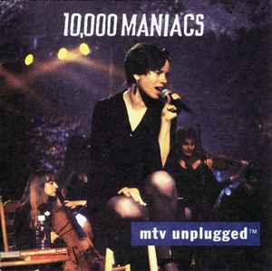 MTV Unplugged - 10,000 Maniacs