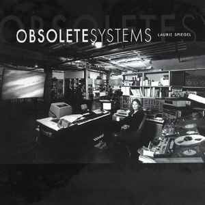 Laurie Spiegel - Obsolete Systems