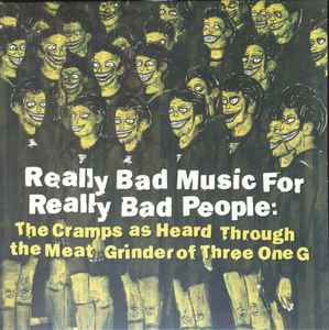Various - Really Bad Music For Really Bad People: The Cramps As Heard Through The Meat Grinder Of Three One G album cover