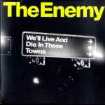 Cover of We'll Live And Die In These Towns, 2007-12-03, Vinyl