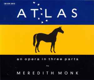 Meredith Monk - Atlas - An Opera In Three Parts album cover