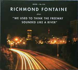 Richmond Fontaine - We Used To Think The Freeway Sounded Like A River album cover