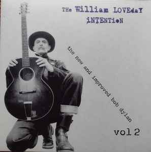 The William Loveday Intention - The New And Improved Bob Dylan Vol 2