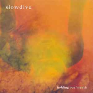 Holding Our Breath - Slowdive