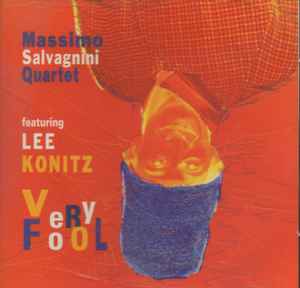 Salvagnini Quartet Featuring Lee Konitz - Very Fool | Releases