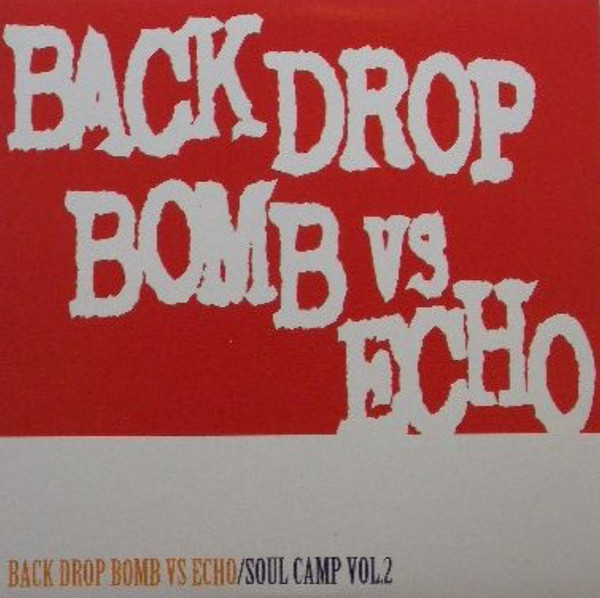 Back Drop Bomb Vs Echo - Soul Camp Vol.2 | Releases | Discogs