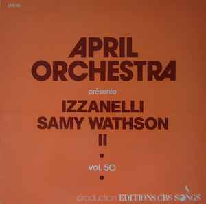 Izzanelli - April Orchestra Vol. 50 Présente Izzanelli - Samy Wathson II album cover