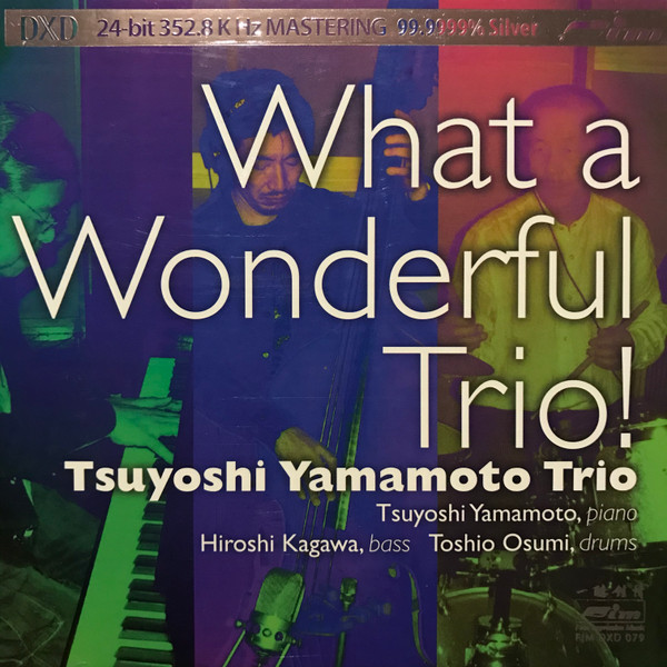 Tsuyoshi Yamamoto Trio – What A Wonderful Trio! (2008, Silver 