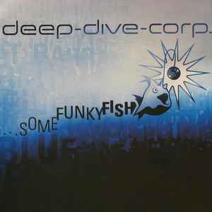 Deep Dive Corp. - ...Some Funky Fish