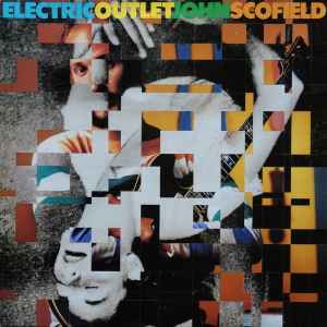 Electric outlet / John Scofield, guit. electr. John Scofield, guit. electr. Steve Jordan, batt. David Sanborn, saxo a | Scofield, John (1951-) - guitariste. Guit. electr.
