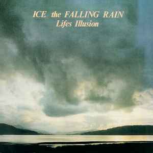 Ice The Falling Rain - Lifes Illusion album cover