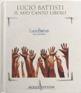 Lucio Battisti – Il Mio Canto Libero (2010, CD) - Discogs