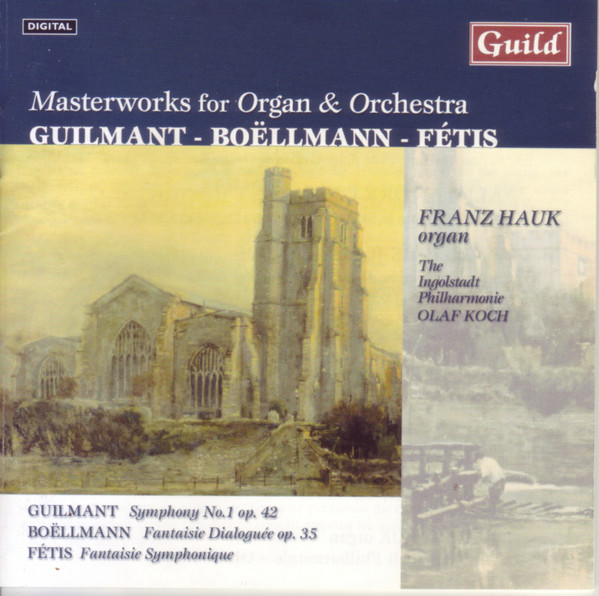 last ned album Alexandre Guilmant, Léon Boëllmann, FrançoisJoseph Fétis - Masterworks for Organ Orchestra