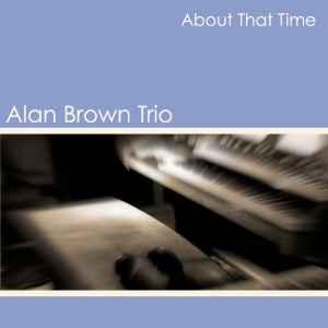Alan Brown Trio - About That Time album cover